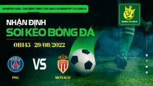 Bongvip soi kèo Paris Saint Germain vs Monaco 29/8/2022