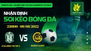 Bongvip soi kèo Zalgiris Vilnius vs Bodo Glimt