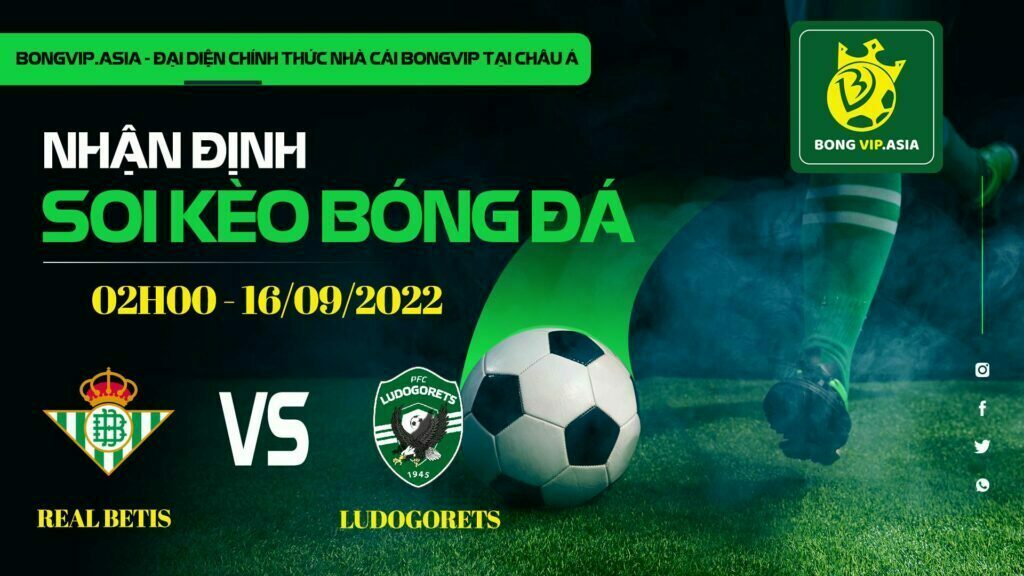 Soi kèo Bongvip Real Betis vs Ludogorets