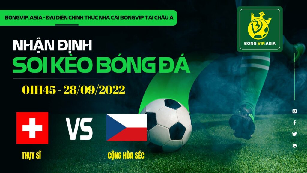 Soi kèo Bongvip Thụy Sĩ vs Cộng hòa Séc