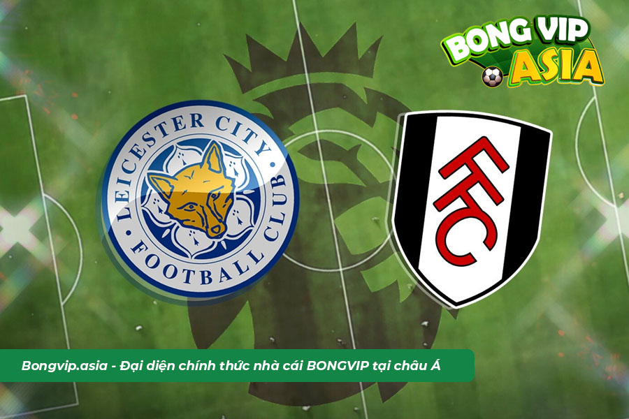 Soi kèo Leicester vs Fulham 04/1/23 - Ngoại Hạng Anh