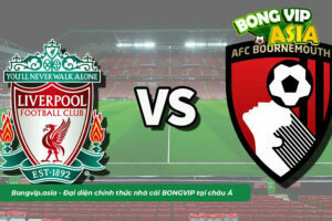 Bongvip soi kèo Bournemouth vs Liverool 11/3