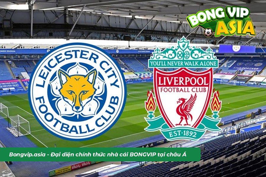 Soi kèo Liverpool vs Leicester chuẩn xác từ chuyên gia