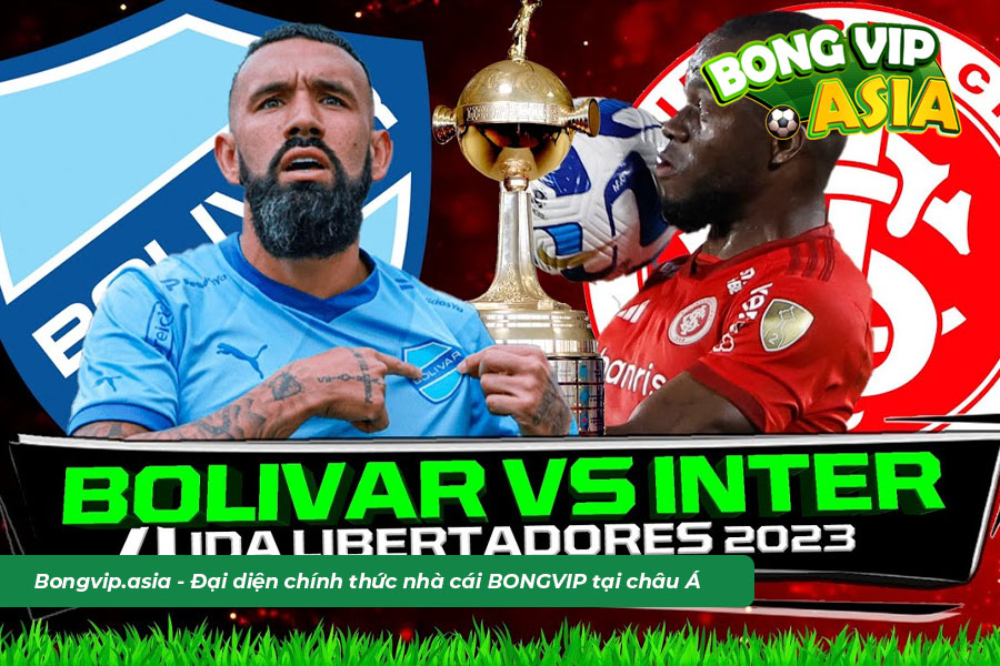 Nắm tình hình lực lượng ra sân giữa Bolivar vs Internacional