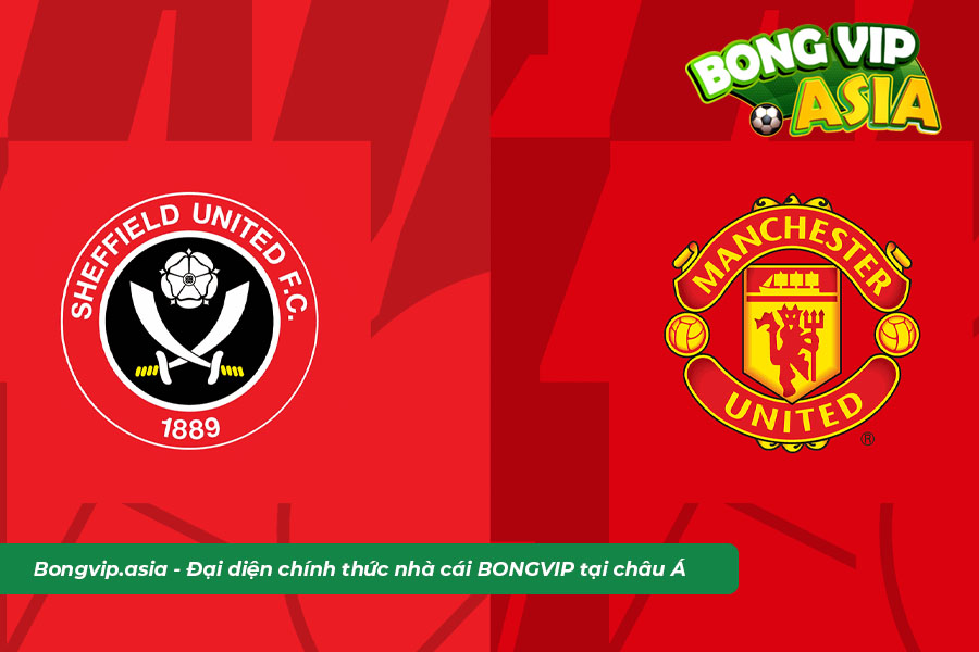 Soi kèo Sheffield United vs MU - Dự đoán kèo chấp