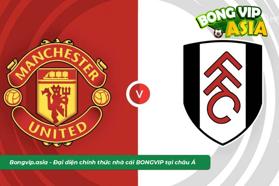 Phân Tích Phong Độ Thi Đấu Giữa Man Utd vs Fulham