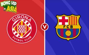 Soi kèo Girona vs Barcelona Ngày 15/09/2024