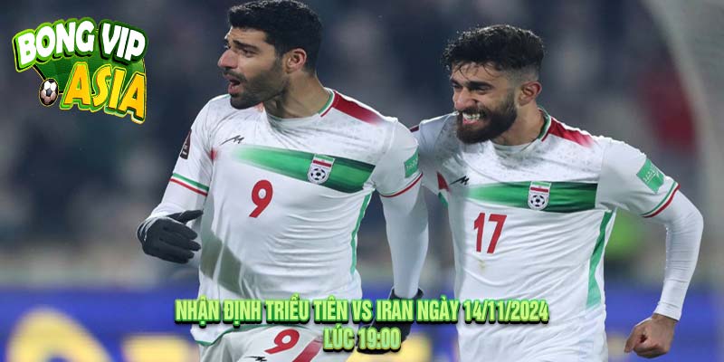 Nhận định Triều Tiên vs Iran Ngày 14/11/2024