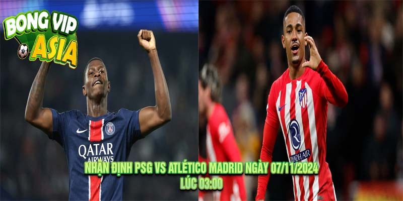 Nhận định PSG vs Atletico Madrid Ngày 07/11/2024