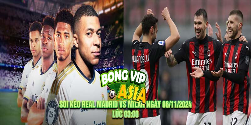 Soi kèo Real Madrid vs Milan Ngày 06/11/2024