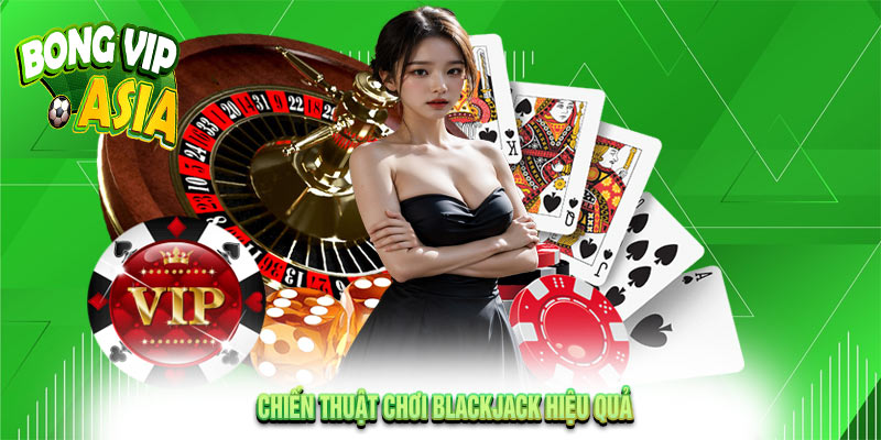 Cách chơi Blackjack Online: Bí Quyết & Luật Chơi Dễ Hiểu