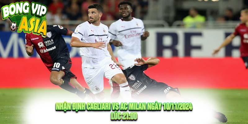 Nhận định Cagliari vs AC Milan Ngày 10/11/2024