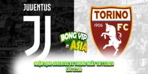 Nhận định Juventus vs Torino Ngày 10/11/2024