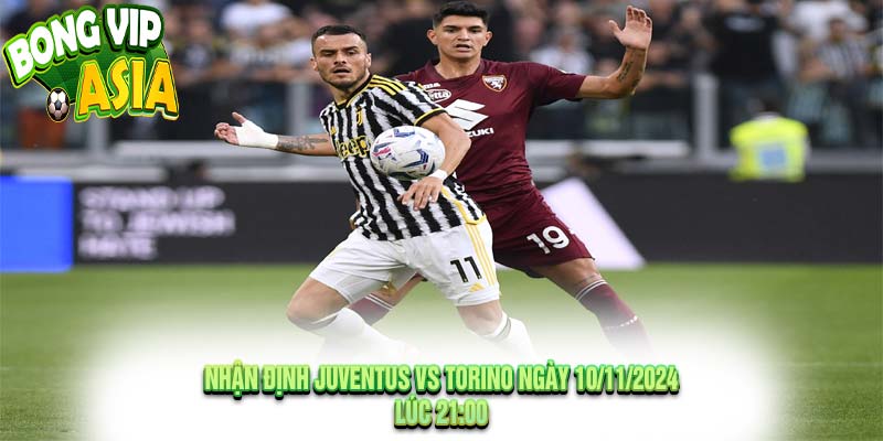 Nhận định Juventus vs Torino Ngày 10/11/2024