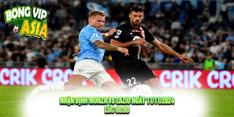 Nhận định Monza vs Lazio Ngày 11/11/2024