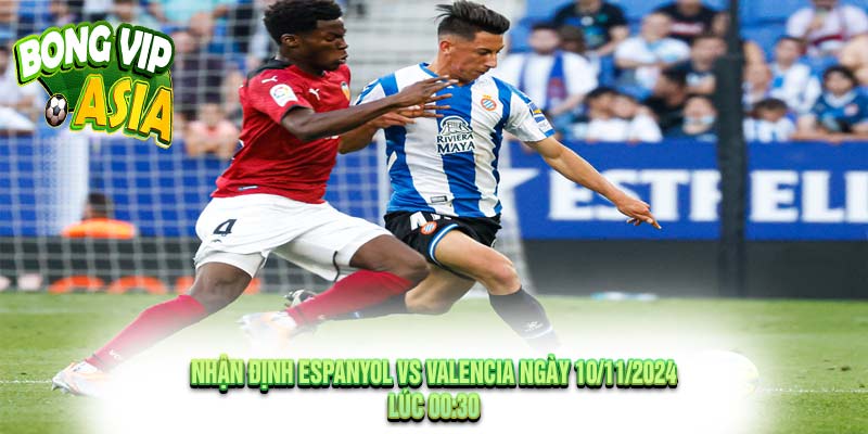 Nhận Định Espanyol vs Valencia Ngày 10/11/2024