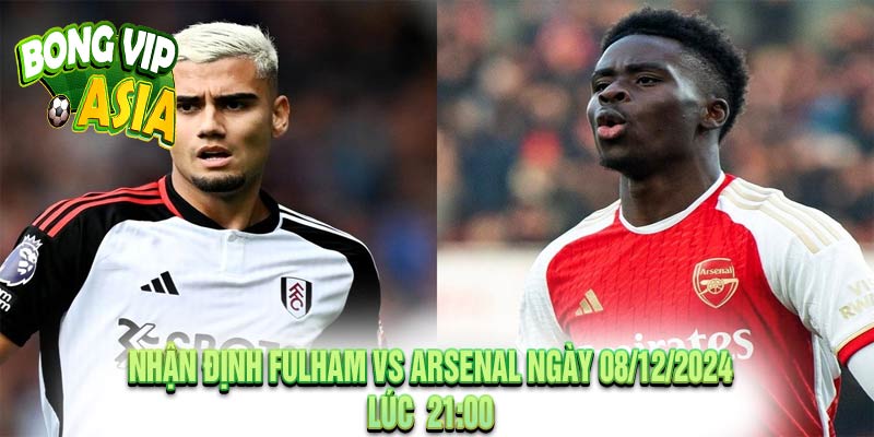 Nhận định Fulham vs Arsenal Ngày 08/12/2024