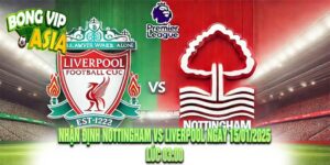 Nhận Định Nottingham vs Liverpool Ngày 15/01/2025