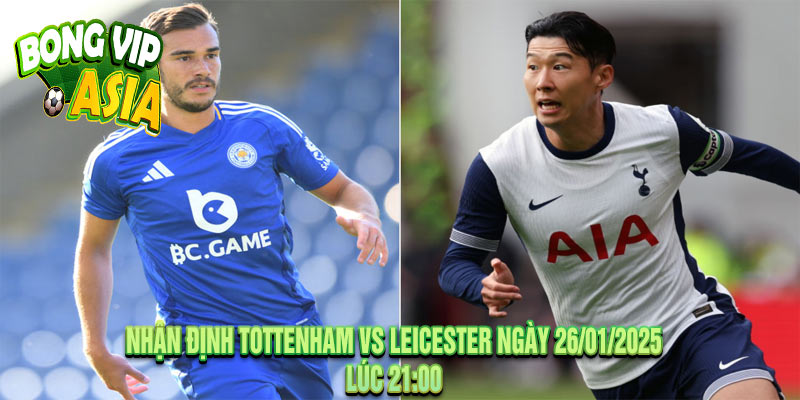 Nhận Định Tottenham vs Leicester Ngày 26/01/2025